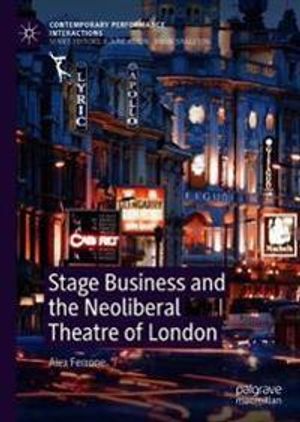 Stage Business and the Neoliberal Theatre of London | 1:a upplagan