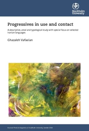 Progressives in use and contact : A descriptive, areal and typological study with special focus on selected Iranian languages