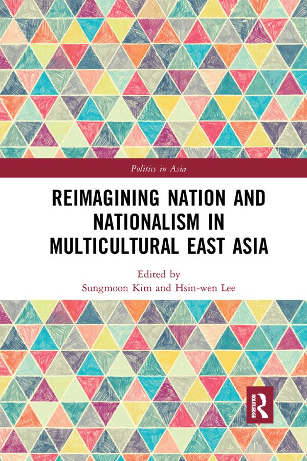Reimagining Nation and Nationalism in Multicultural East Asia | 1:a upplagan
