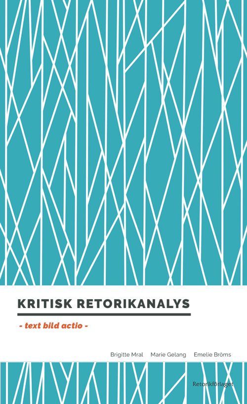 Kritisk retorikanalys : text, bild, actio | 1:a upplagan