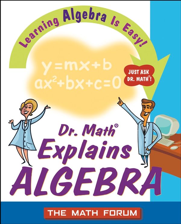 Dr. MathExplains Algebra: Learning Algebra Is Easy! Just Ask Dr. Math! | 1:a upplagan