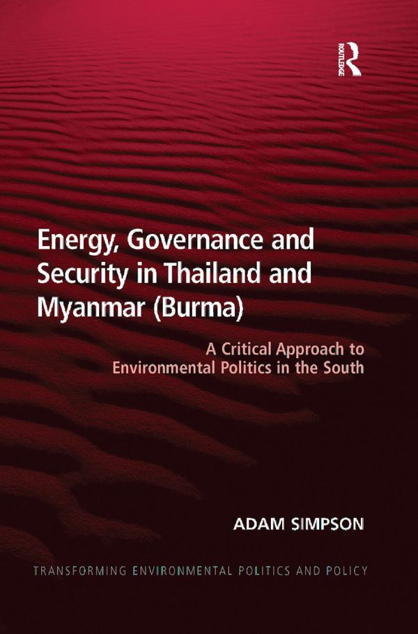 Energy, Governance and Security in Thailand and Myanmar (Burma) | 1:a upplagan
