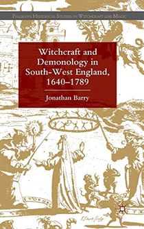 Witchcraft and Demonology in South-West England, 1640-1789