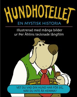 Hundhotellet : En mystisk historia : Vet du vad din hund har för sig, när du inte är hemma?] | 1:a upplagan