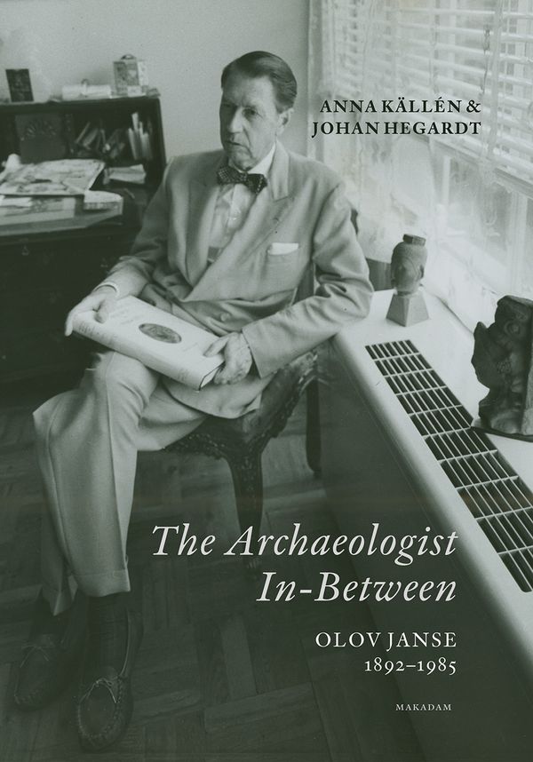 The Archaeologist In-Between. Olov Janse 1892-1985 | 0:e upplagan
