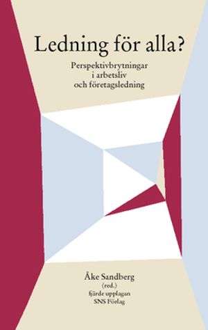 Ledning för alla? Perspektivbrytning i arbetsliv och företagsledning | 4:e upplagan