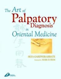 The Art of Palpatory Diagnosis in Oriental Medicine | 0:e upplagan