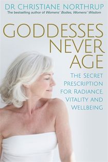 Goddesses never age - the secret prescription for radiance, vitality and we