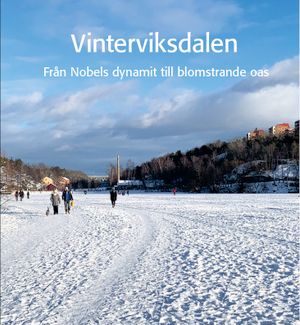 Vinterviksdalen – Från Nobels dynamit till blomstrande oas | 1:a upplagan