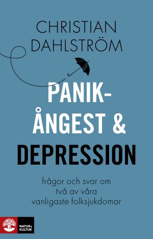 Panikångest och depression : frågor och svar om två av våra vanligaste folksjukdomar | 1:a upplagan