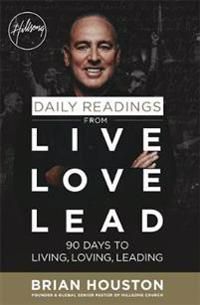 Daily readings from live love lead - 90 days to living, loving, leading | 0:e upplagan