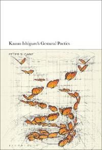Kazuo Ishiguros Gestural Poetics