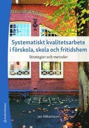 Systematiskt kvalitetsarbete i förskola, skola och fritidshem | 3:e upplagan