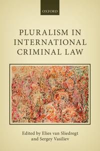 Pluralism in International Criminal Law | 0:e upplagan