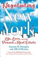 Negotiating new york - life, love, and the pursuit of real estate