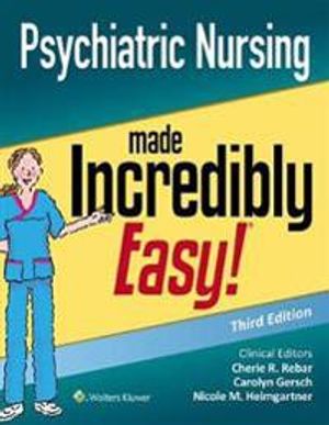 Psychiatric Nursing Made Incredibly Easy