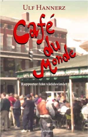 Café du Monde : platser, vägar och människor i världsvimlet | 1:a upplagan