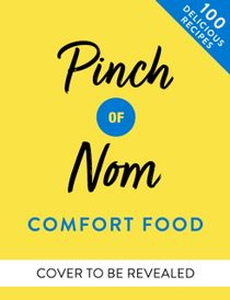 Pinch of Nom Comfort Food - 100 Slimming, Satisfying Meals
