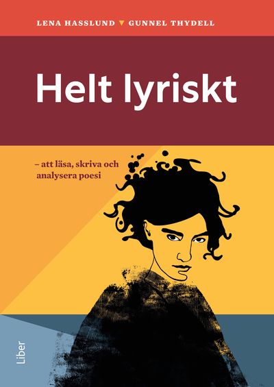 Helt lyriskt : att läsa, skriva och analysera poesi | 1:a upplagan