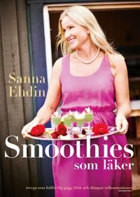 Smoothies som läker : recept som håller dig pigg, frisk och dämpar inflammationer | 0:e upplagan
