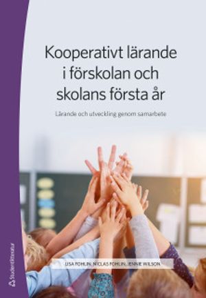 Kooperativt lärande i förskolan och skolans första år - Lärande och utveckling genom samarbete | 1:a upplagan