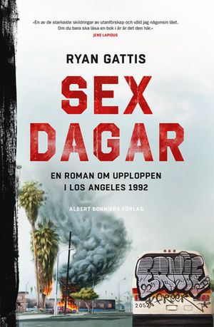 Sex dagar : en roman om upploppen i Los Angeles 1992 | 1:a upplagan