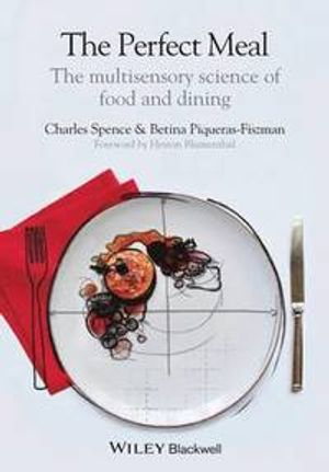 The Perfect Meal: The Multisensory Science of Food and Dining | 1:a upplagan