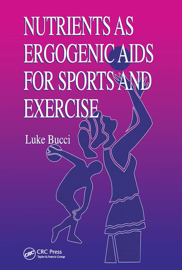 Nutrients as Ergogenic Aids for Sports and Exercise | 1:a upplagan
