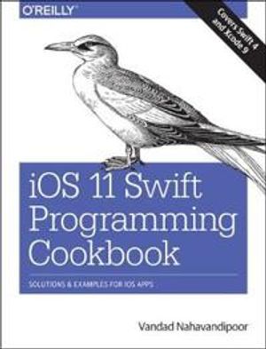 iOS 11 Swift Programming Cookbook | 1:a upplagan