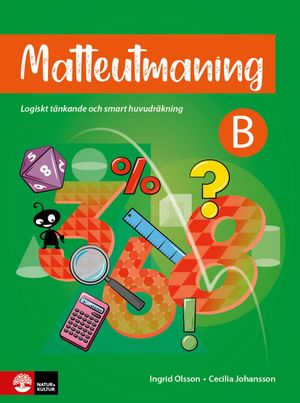 Matteutmaning B : Logiskt tänkande och smart huvudräkning | 1:a upplagan