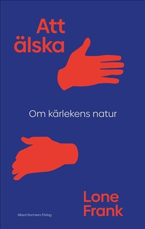 Att älska : Om kärlekens natur