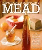 The Complete Guide to Making Mead | 0:e upplagan