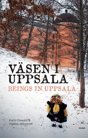 Väsen i Uppsala. Beings in Uppsala