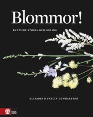 Blommor! : kulturhistoria och odling | 1:a upplagan