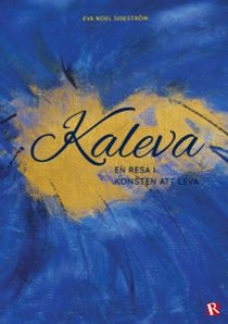 Kaleva : en resa i konsten att leva