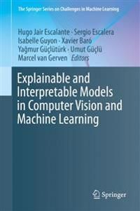 Explainable and Interpretable Models in Computer Vision and Machine Learning | 1:a upplagan