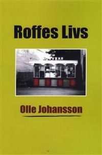 Roffes Livs - Betraktelser från Hedemora, världens navel | 0:e upplagan