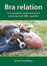 Bra relation : om samspelet mellan människa och hund med TSB-modellen | 0:e upplagan
