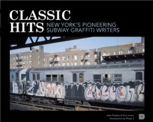 Classic hits : New York´s pioneering subway graffiti writers | 1:a upplagan