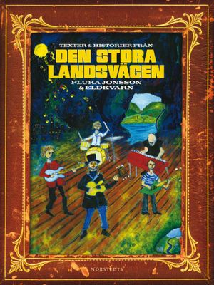 Texter och historier från Den stora Landsvägen : Plura Jonsson & Eldkvarn | 1:a upplagan