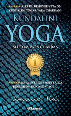 Kundalini Yoga : allt du behöver veta om Kundalini yoga och våra chakran! | 0:e upplagan