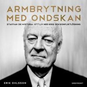 Armbrytning med ondskan : Staffan de Mistura: Ett liv med krig och konfliktlösning