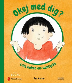 Okej med dig? : Lilla boken om samtycke