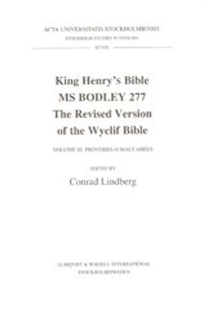 King Henry's Bible :  MS Bodley 277 : the revised version of the Wyclif Bible Vol. 3, Proverbs-II Maccabees