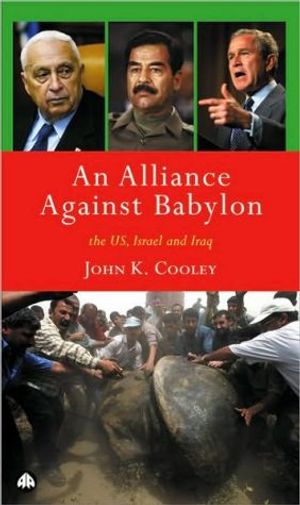 Alliance against babylon - the u.s., israel, and iraq