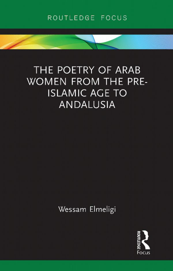 The Poetry of Arab Women from the Pre-Islamic Age to Andalusia | 1:a upplagan