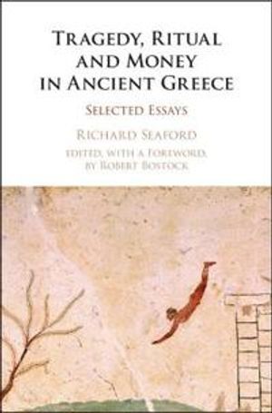 Tragedy, Ritual and Money in Ancient Greece