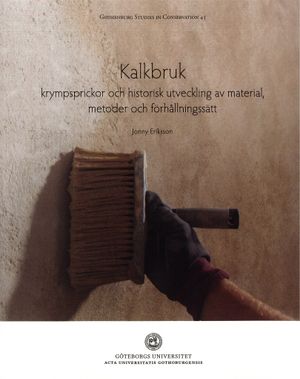 Kalkbruk : krympsprickor och historisk utveckling av material, metoder och förhållningsätt | 1:a upplagan