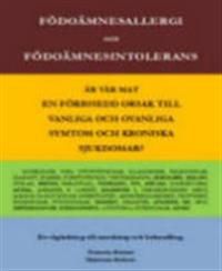 Födoämnesallergi och födoämnesintolerans : är vår mat en förbisedd orsak till vanliga och ovanliga symtom och kroniska sjukdomar | 1:a upplagan