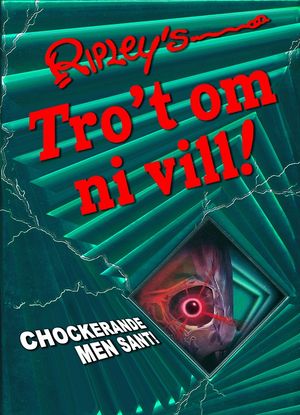 Ripley's Tro't om ni vill! : chockerande men sant! | 1:a upplagan